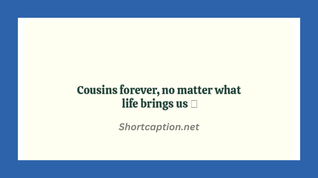 Short Caption For Cousins